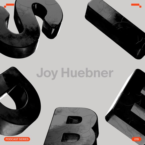 SIDE B | Podcast Series 019: Joy Huebner