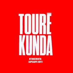 TOURE KUNDA - NTINKERINTA (APEXAPE EDIT) 16 BIT MASTER