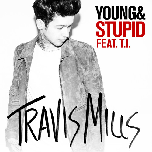 Young & Stupid (feat. T.I.)