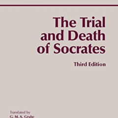 VIEW KINDLE 📝 The Trial and Death of Socrates by  Plato,John M. Cooper,G. M. A. Grub
