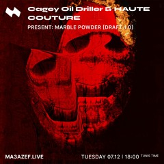 Cagey Oil Driller & HAUTE COUTURE Present: Marble Powder [Draft 1.0]