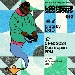 Loop Sessions London: Crate by Big O