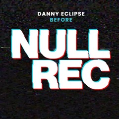 DANNY ECLIPSE - BEFORE
