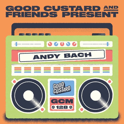 Good Custard Mixtape 128: Andy Bach