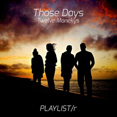 Twelve Monkeys - Those Days (Club Edit)