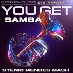 Dubdogz ,Volkoder & Daglar - You Get Samba (Stenio Mendes Mash)