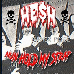 HE$H - NUN HOLD MY STRAP (4byss Remix)