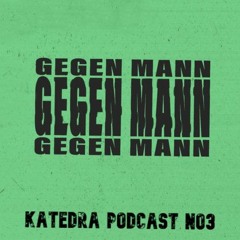 KaTEDRA p. 03 Gegen Mann