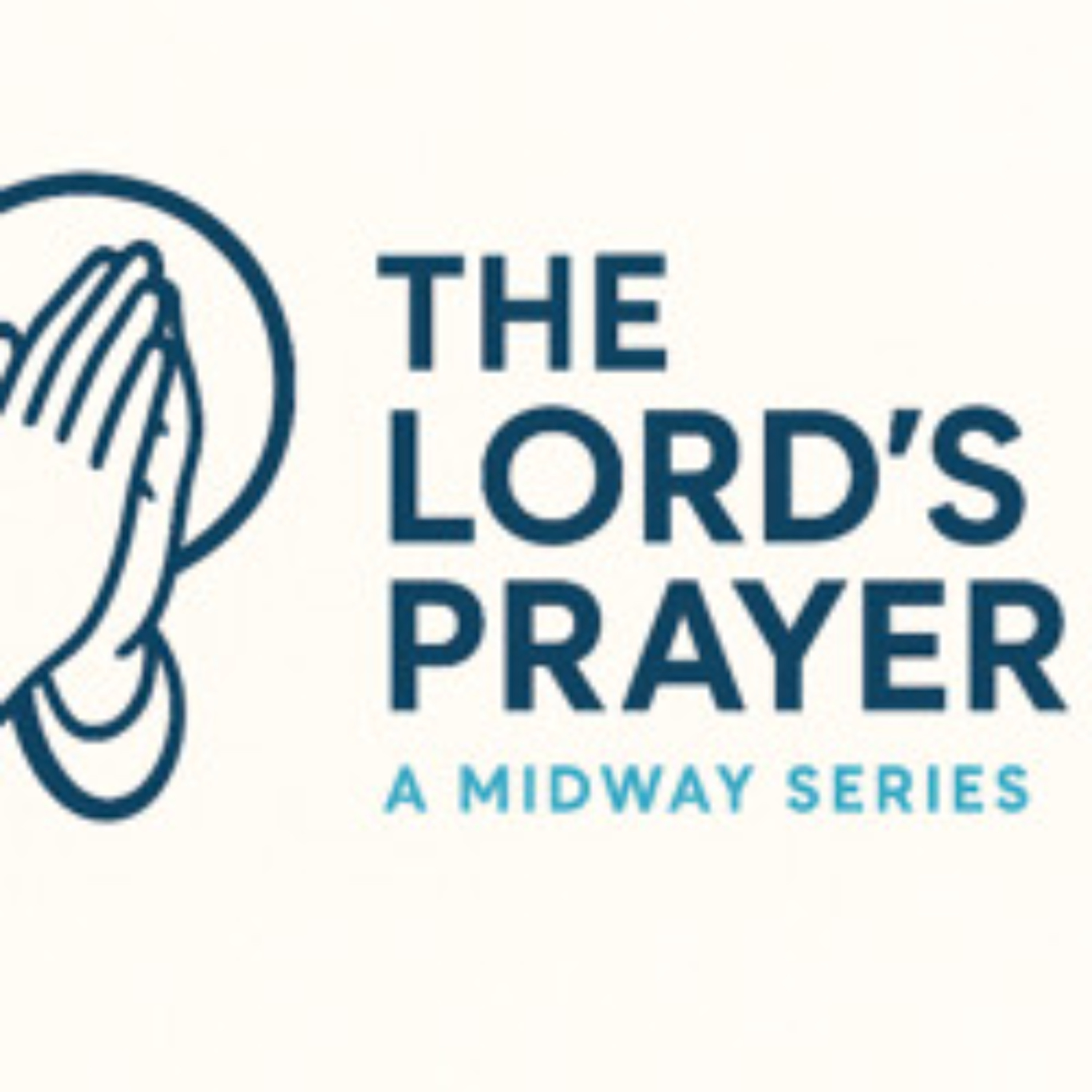 THE LORD'S PRAYER- MIDWAY WEEK 1 episode artwork