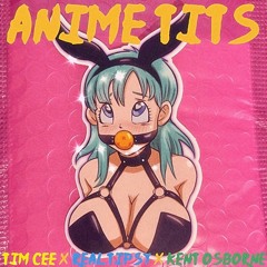 Anime Tits ft. RealTipsy & Kent Osborne
