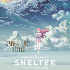 Porter Robinson & Madeon - Shelter (James Cudi Remix)