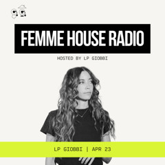 LP Giobbi presents Femme House Radio: Episode 199