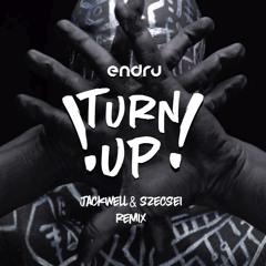 Turn Up (Jackwell & Szecsei Remix)
