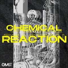 Chemical Reaction - OMIT