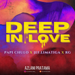 DEEP IN LOVE - ( AP X PAPICHULO X JEF.LIMATIGA X RG ) #$UPERDUPERL0ckED !!!