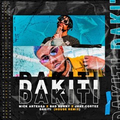 Mick Arteaga X Bad Bunny X Jhay Cortez - Dákiti  (House Remix)