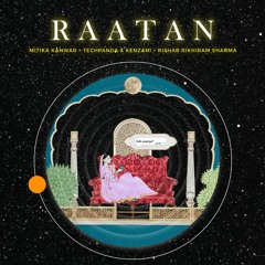 Raatan by Mitika Kanwar, Tech Panda & Kenzani, Rishab Rikkiram Sharma