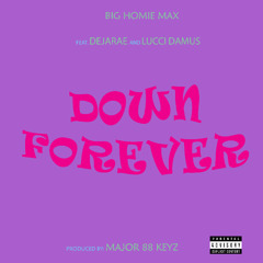 Down Forever (feat. DejaRae and Lucci Damus)