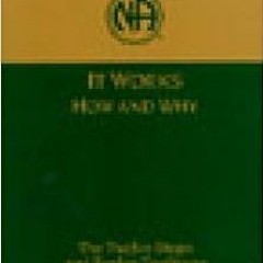 [DOWNLOAD] EPUB 📒 It Works: How and Why: The Twelve Steps and Twelve Traditions of N