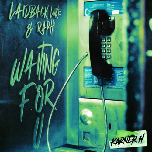 Laidback Luke & Raphi - Waiting For U (Karner H Remix) [Free DL]