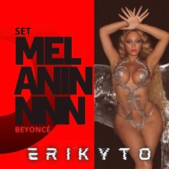 #1 SET MELANIN - BEYONCÉ(ERIKYTO)