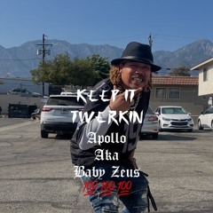 Keep it twerkin - apollo (Engineered by baby zeus)