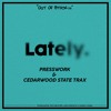Presswork & Cedarwood State Trax - Lately (Original Mix)