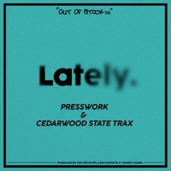 Presswork & Cedarwood State Trax - Lately (Original Mix)