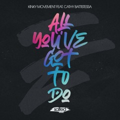 Kinky Movement feat. Cathy Battistessa - "All You've Got To Do"