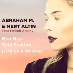 Abraham M. & Mert Altın Feat. Melodi Atasoy - Ben Hep Seni Sevdim