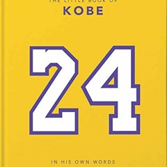[[ The Little Book of Kobe, In His Own Words-The Wisdom of a King of Sport, Business and Charit