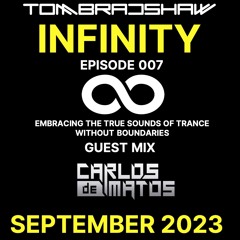 Tom Bradshaw - Infinity 007, Guest Mix: Carlos De Matos [September 2023]