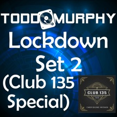 DJ Todd Murphy - Lockdown Set 02 (Club 135 Special)
