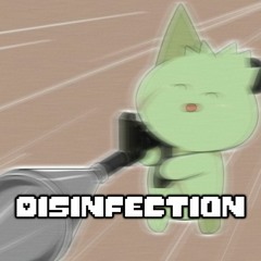 DISINFECTION - A Defect Mogeko Megalovania