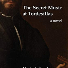 [Access] EPUB 📰 The Secret Music at Tordesillas by  Marjorie Sandor EPUB KINDLE PDF