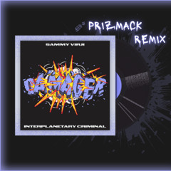 Sammy Virji x Interplanetary Criminal - Damager (PRIZMACK Remix)