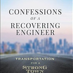 READ EPUB KINDLE PDF EBOOK Confessions of a Recovering Engineer: Transportation for a