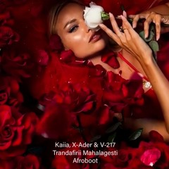 Kaiia, X-Ader & V-217 - Trandafiri Mahalagesti (Vip-Afroboot)