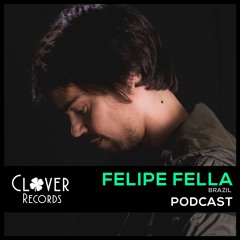 Clover Podcast 010: Felipe Fella