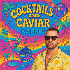 CAC002 | Cocktails and Caviar #002 w/ Kadric
