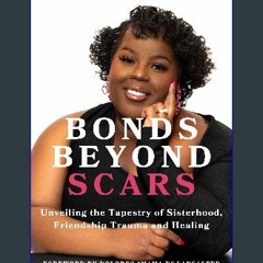 [READ] 🌟 Bonds Beyond Scars: Unveiling the Tapestry of Sisterhood, Friendship Trauma and Healing P