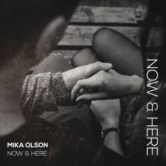 Mika Olson - Now & Here