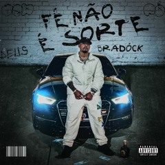 BRADÓCK - Fé Não É Sorte
