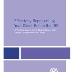 [Access] EPUB 🖊️ Effectively Representing Your Client Before the IRS, 8th Edition by