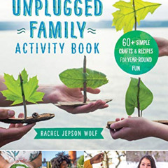 [Get] KINDLE 📜 The Unplugged Family Activity Book: 60+ Simple Crafts and Recipes for