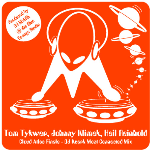 Tom Tykwer, Johnny Klimek & Heil Reinhold - Cloud Atlas Finale - DJ Kuark Most Connected Mix