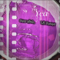 Onw $iah x Lil Beanz - Yea