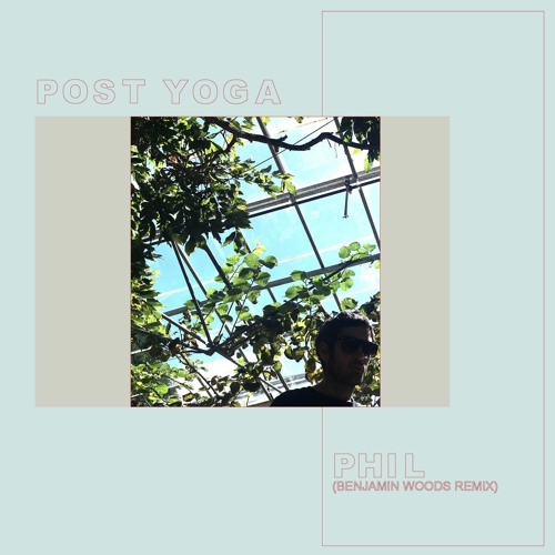 Stream Post Yoga Phil Benjamin Woods Remix By Post Yoga Listen Online For Free On Soundcloud