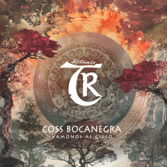 𝐏𝐑𝐄𝐌𝐈𝐄𝐑𝐄: Coss Bocanegra - Vamonos Al Cielo [Tibetania Rituals]