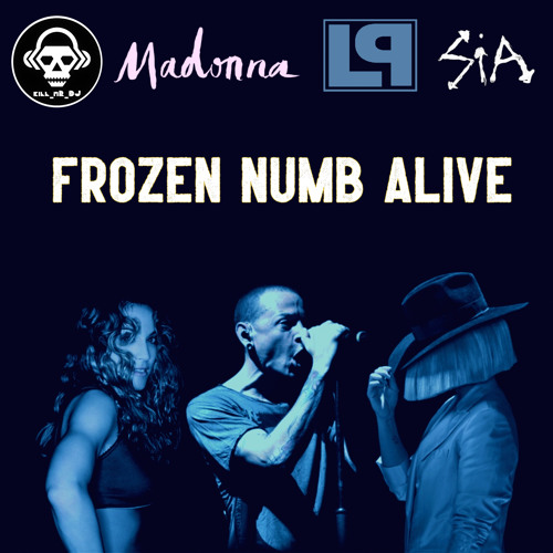 Stream Frozen Numb Alive (Linkin Park VS Sia VS Madonna) By.